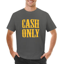 Carregar imagem no visualizador da galeria, Cash Only T-Shirt black t shirts sports fan t-shirts graphic funny T-shirts for men (s) cotton