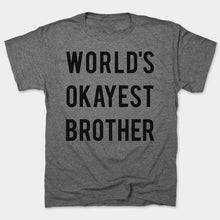 Carregar imagem no visualizador da galeria, World&#39;s Okayest Brother T-Shirt (Mens) - Beijooo