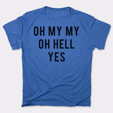 Carregar imagem no visualizador da galeria, Oh My My Oh Hell Yes T-Shirt (Mens) - Beijooo