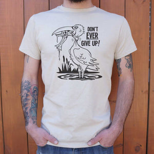 Don't Ever Give Up T-Shirt (Mens) - Beijooo