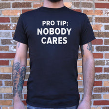 Load image into Gallery viewer, Pro Tip: Nobody Cares T-Shirt (Mens) - Beijooo