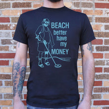 Carregar imagem no visualizador da galeria, Beach Better Have My Money T-Shirt (Mens) - Beijooo