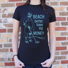 Carregar imagem no visualizador da galeria, Beach Better Have My Money T-Shirt (Ladies) - Beijooo