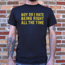 Load image into Gallery viewer, Boy Do I Hate Being Right All The Time T-Shirt (Mens) - Beijooo