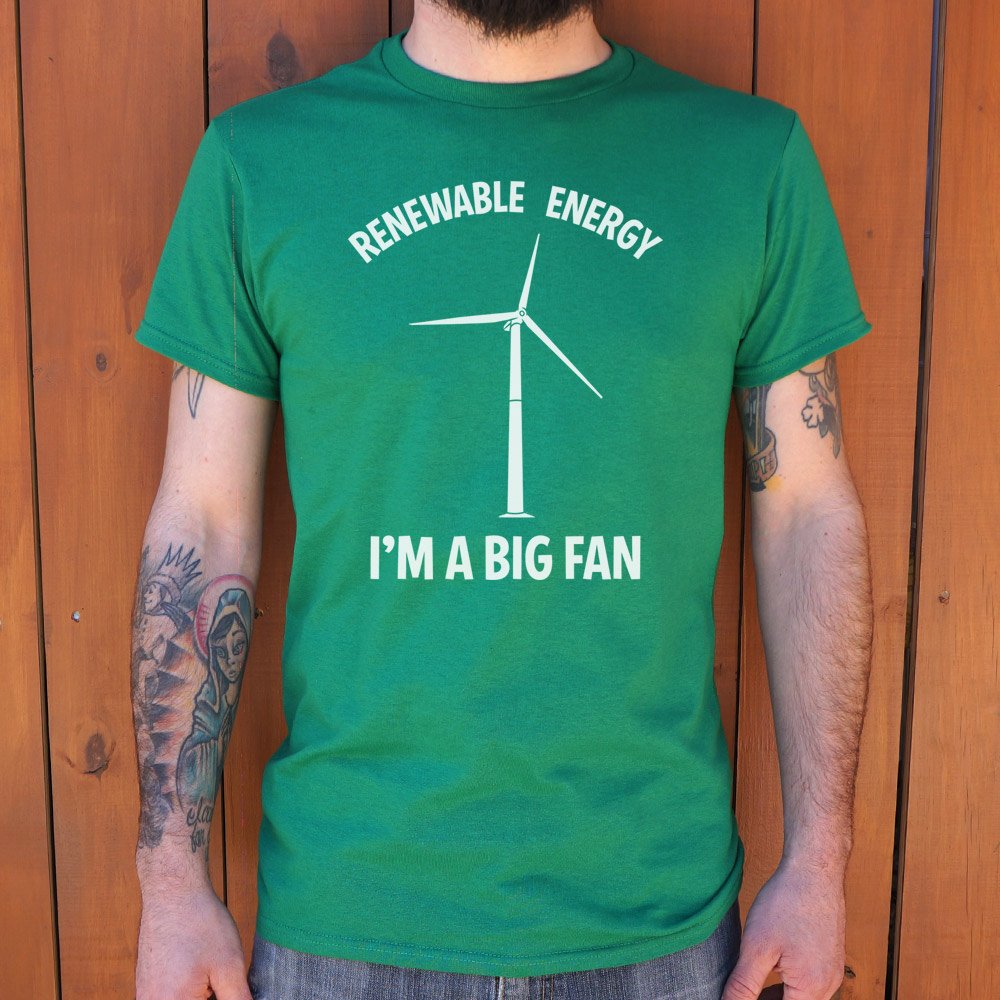 Renewable Energy I'm A Big Fan T-Shirt (Mens) - Beijooo