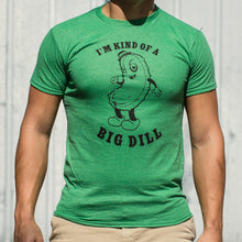 Load image into Gallery viewer, I&#39;m Kind Of A Big Dill T-Shirt (Mens) - Beijooo