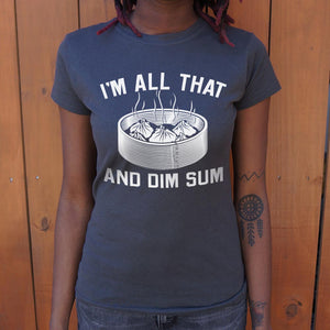 I'm All That And Dim Sum T-Shirt (Ladies) - Beijooo