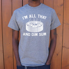 Load image into Gallery viewer, I&#39;m All That And Dim Sum T-Shirt (Mens) - Beijooo