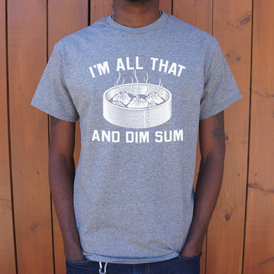 I'm All That And Dim Sum T-Shirt (Mens) - Beijooo