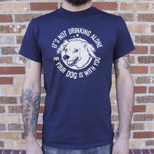 Carregar imagem no visualizador da galeria, It&#39;s Not Drinking Alone If Your Dog Is With You T-Shirt (Mens) - Beijooo