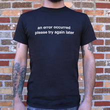 Load image into Gallery viewer, An Error Occurred, Please Try Again Later T-Shirt (Mens) - Beijooo