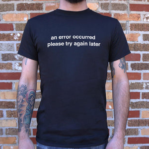 An Error Occurred, Please Try Again Later T-Shirt (Mens) - Beijooo