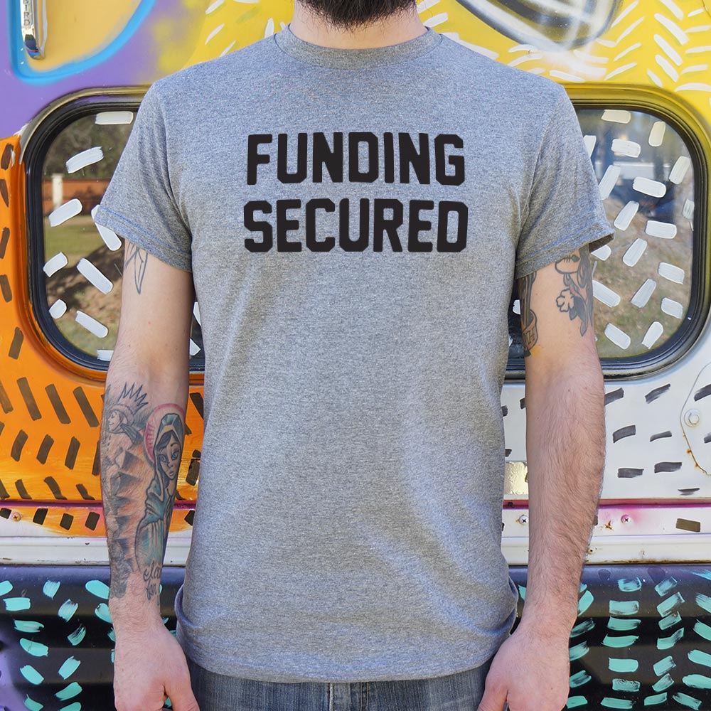 Funding Secured T-Shirt (Mens) - Beijooo