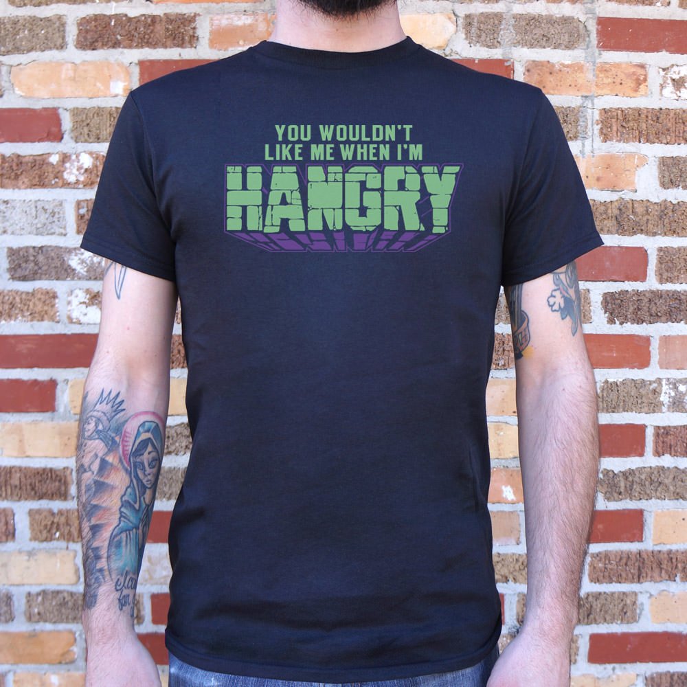 You Wouldn't Like Me When I'm Hangry T-Shirt (Mens) - Beijooo