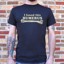 Carregar imagem no visualizador da galeria, I Found This Humerus T-Shirt (Mens) - Beijooo