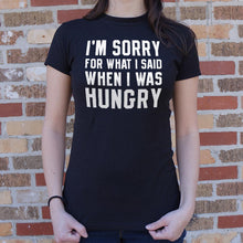 Load image into Gallery viewer, I&#39;m Sorry For What I Said When I Was Hungry T-Shirt (Ladies) - Beijooo