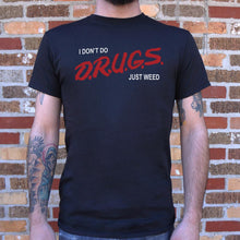 Load image into Gallery viewer, I Don&#39;t Do Drugs, Just Weed T-Shirt (Mens) - Beijooo