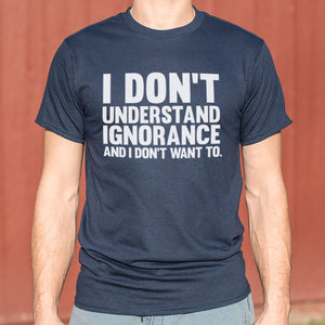 I Don't Understand Ignorance T-Shirt (Mens) - Beijooo