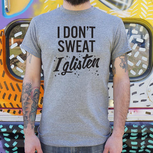 I Don't Sweat I Glisten T-Shirt (Mens) - Beijooo
