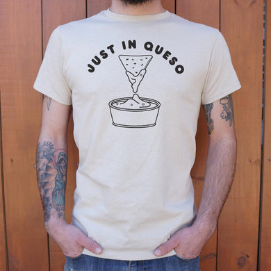 Just In Queso T-Shirt (Mens) - Beijooo