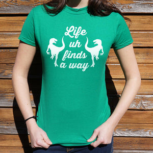 Life Uh Finds A Way T-Shirt (Ladies) - Beijooo