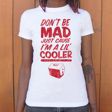 Load image into Gallery viewer, Don&#39;t Be Mad Cause I&#39;m A Lil&#39; Cooler T-Shirt (Ladies) - Beijooo