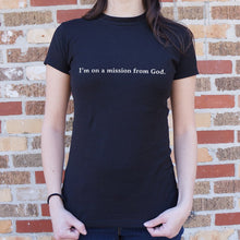 Load image into Gallery viewer, We&#39;re On A Mission From God T-Shirt (Ladies) - Beijooo