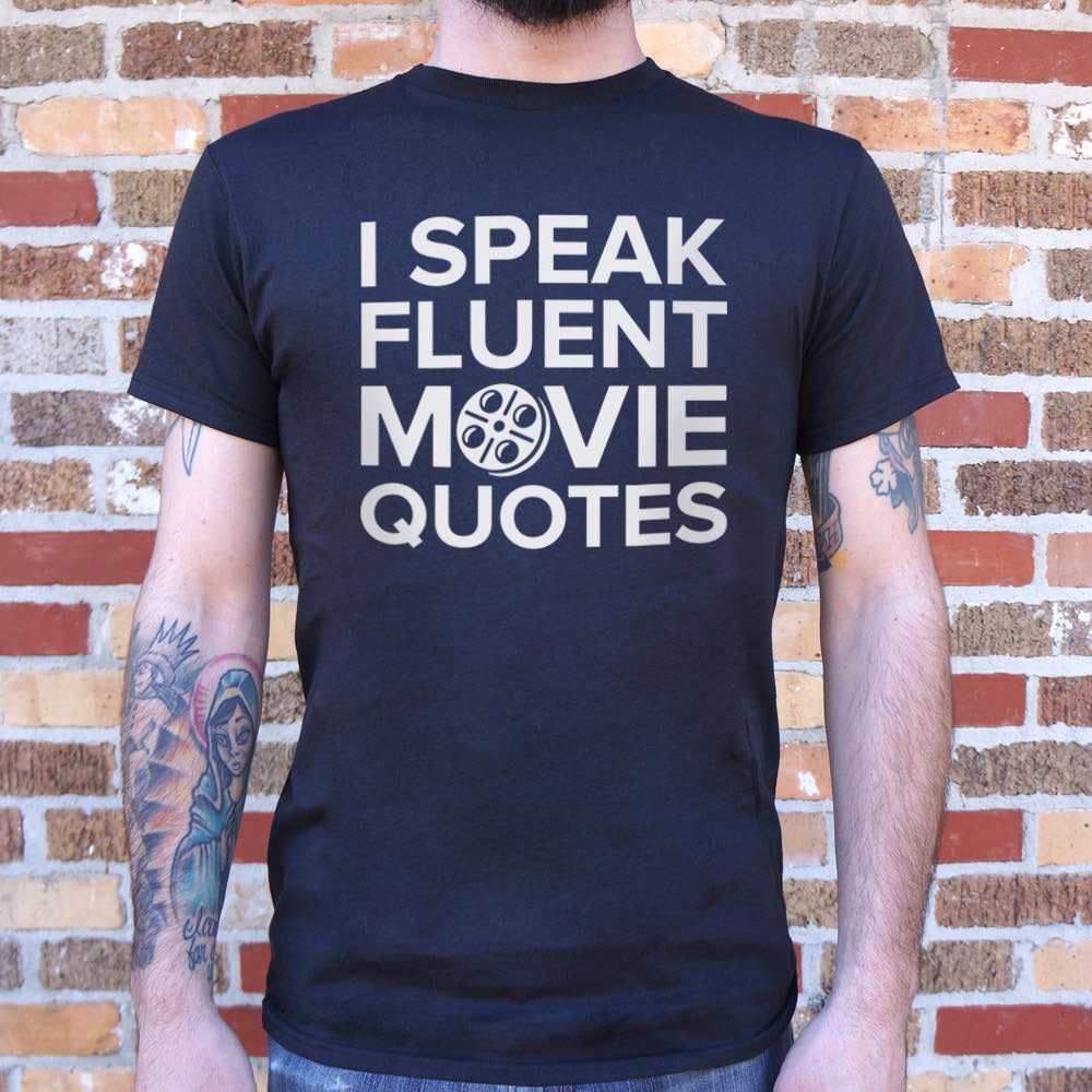 I Speak Fluent Movie Quotes T-Shirt (Mens) - Beijooo