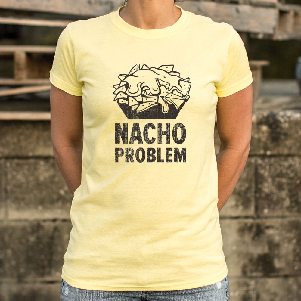 Nacho Problem T-Shirt (Ladies) - Beijooo