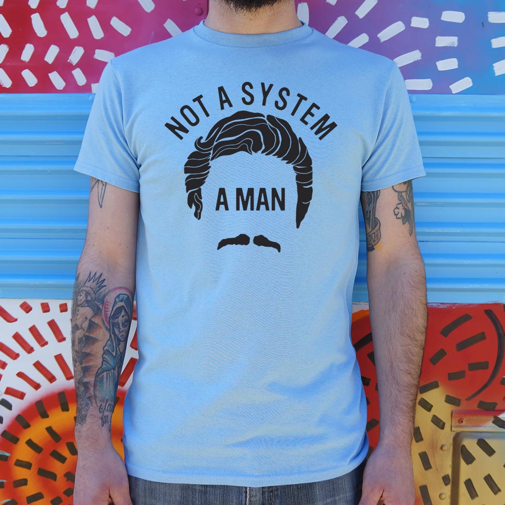 Not A System, A Man T-Shirt (Mens) - Beijooo