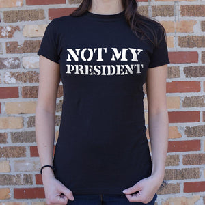Not My President T-Shirt (Ladies) - Beijooo