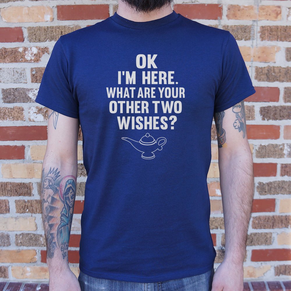 I'm Here What Are Your Other Two Wishes T-Shirt (Mens) - Beijooo