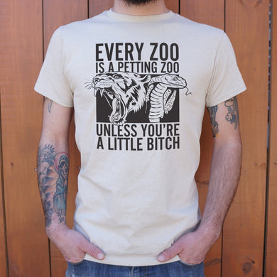 Every Zoo Is A Petting Zoo Unless You're A Little Bitch T-Shirt (Mens) - Beijooo