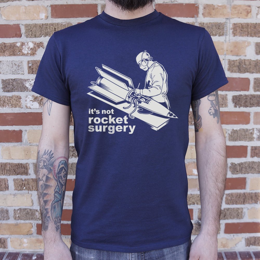 It's Not Rocket Surgery T-Shirt (Mens) - Beijooo