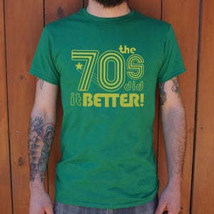 The 70s Did It Better T-Shirt (Mens) - Beijooo