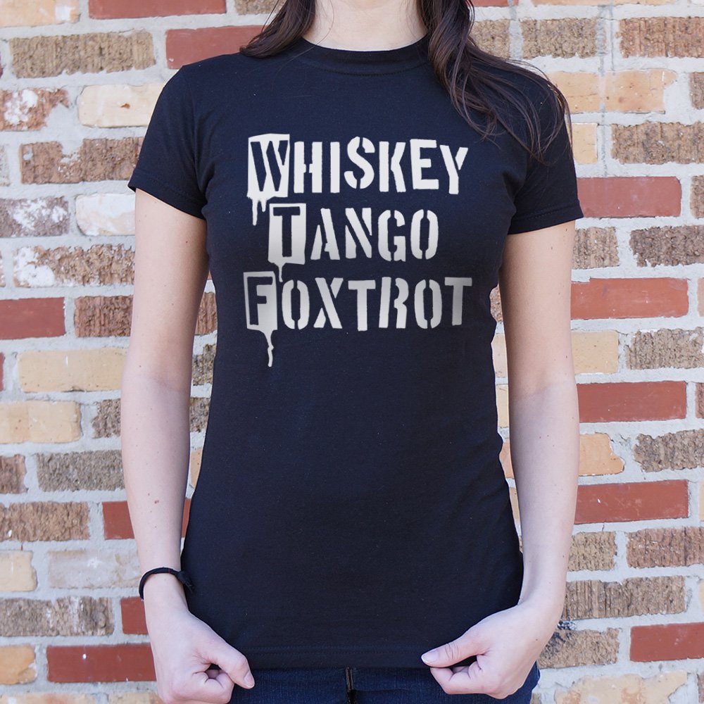 Whiskey Tango Foxtrot T-Shirt (Ladies) - Beijooo