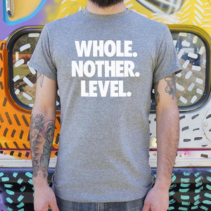 Whole. Nother. Level. T-Shirt (Mens) - Beijooo